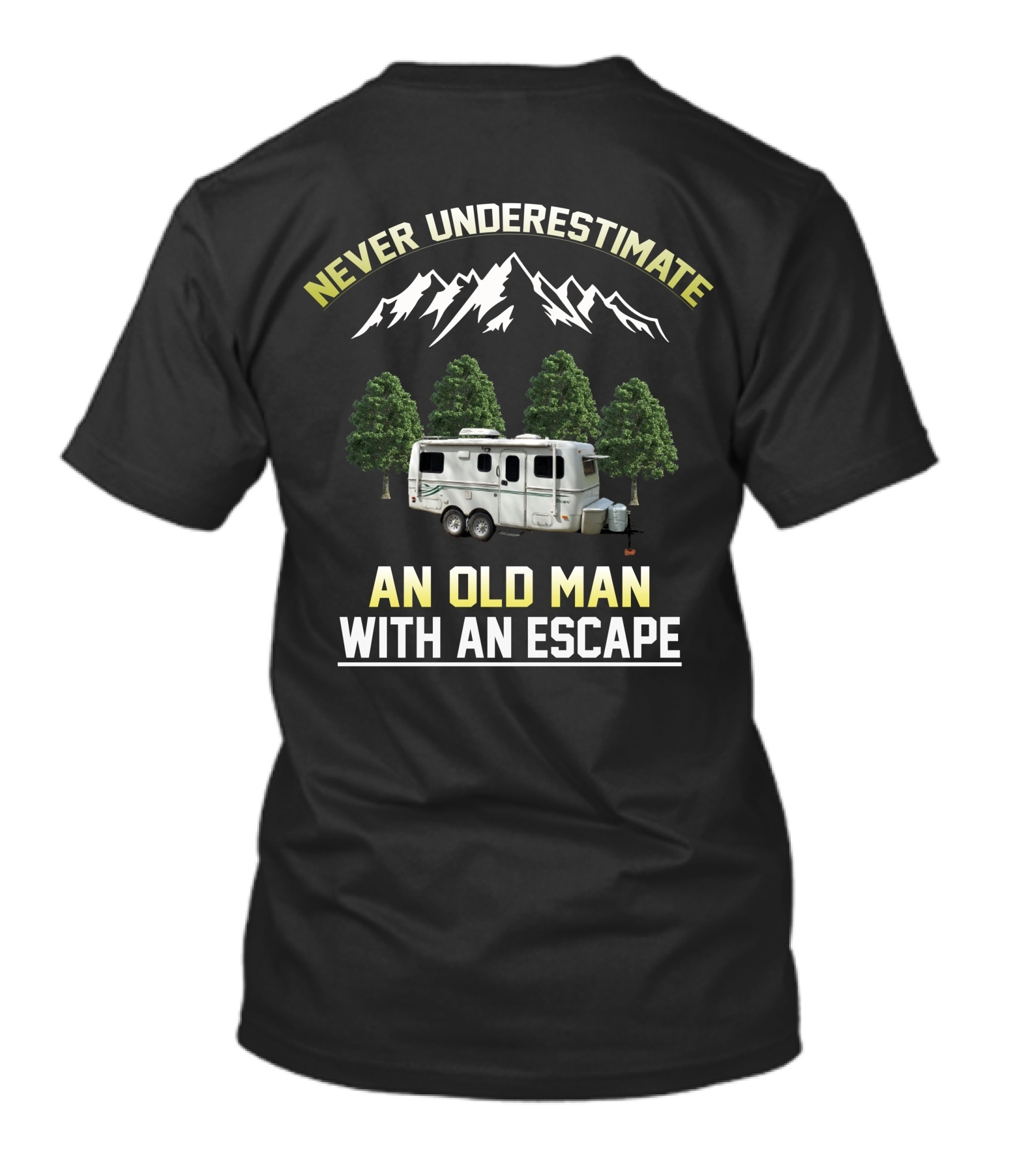 NEVER UNDERESTIMATE AN OLD MAN WITH AN ESCAPE MOUNTAIN CAMPER AND FOREST T-Shirt