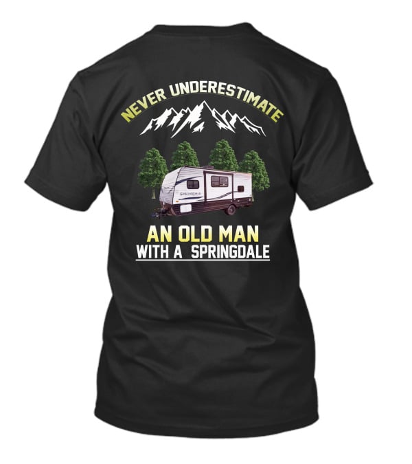 NEVER UNDERESTIMATE AN OLD MAN WITH A SPRINGDALE T-Shirt