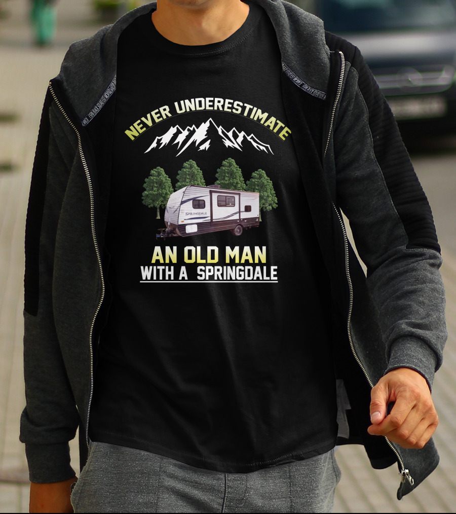 NEVER UNDERESTIMATE AN OLD MAN WITH A SPRINGDALE T-Shirt