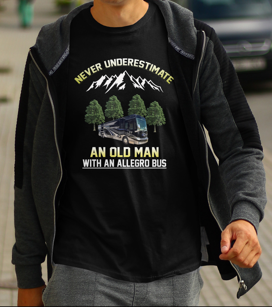 Never Underestimate An Old Man With An Allegro Bus T-Shirt