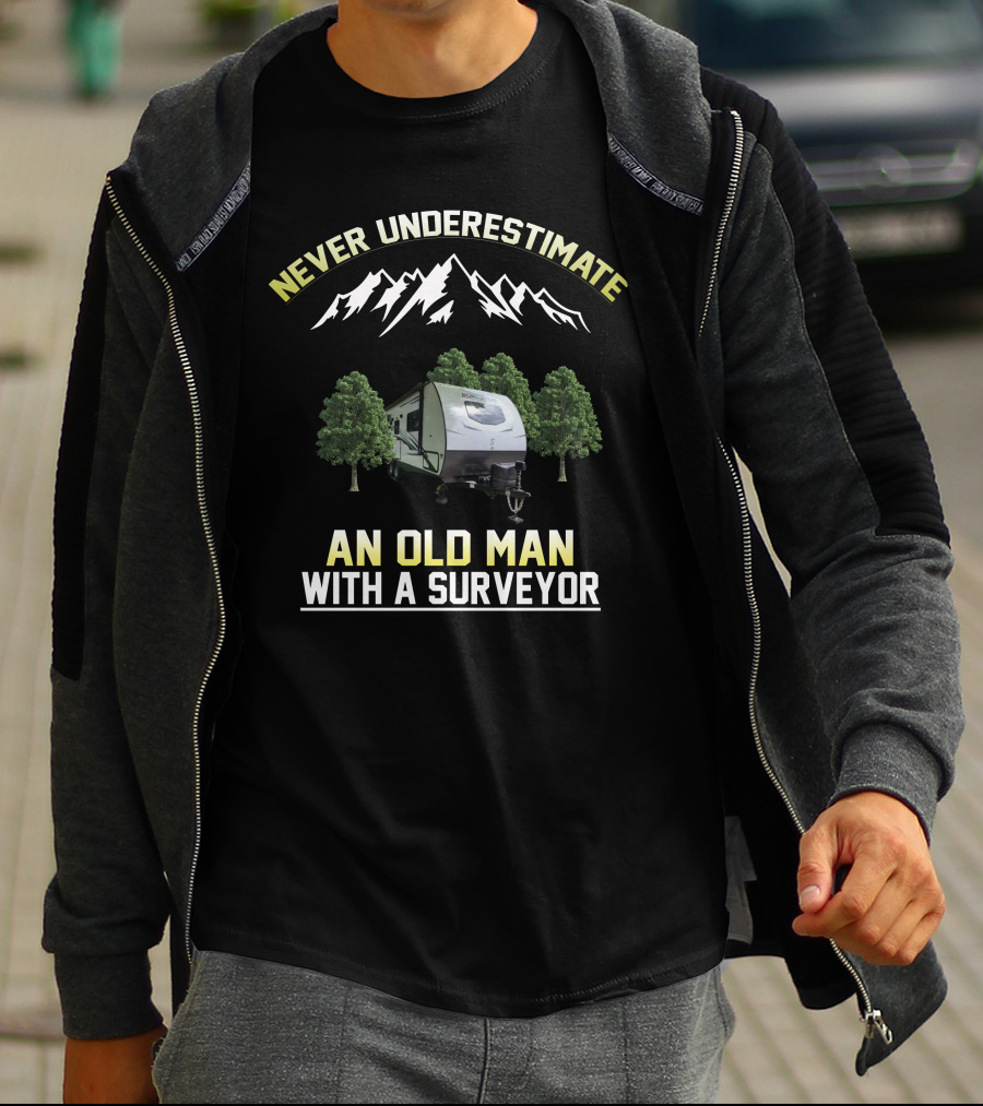 Never Underestimate An Old Man With A Surveyor Camper And Mountain Scene T-Shirt
