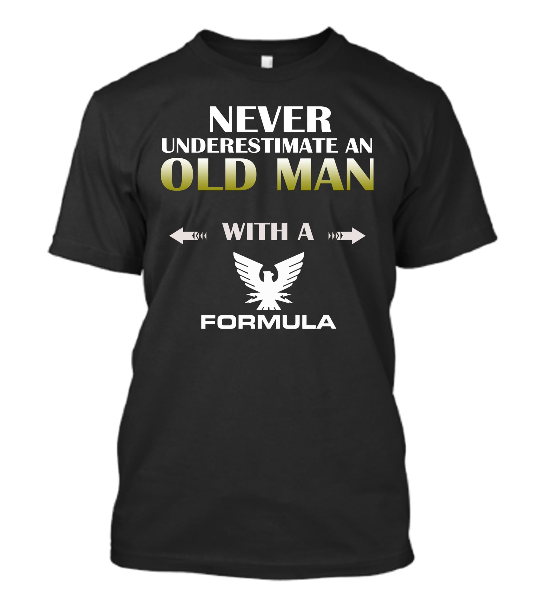 NEVER UNDERESTIMATE AN OLD MAN WITH A FORMULA Eagle T-Shirt