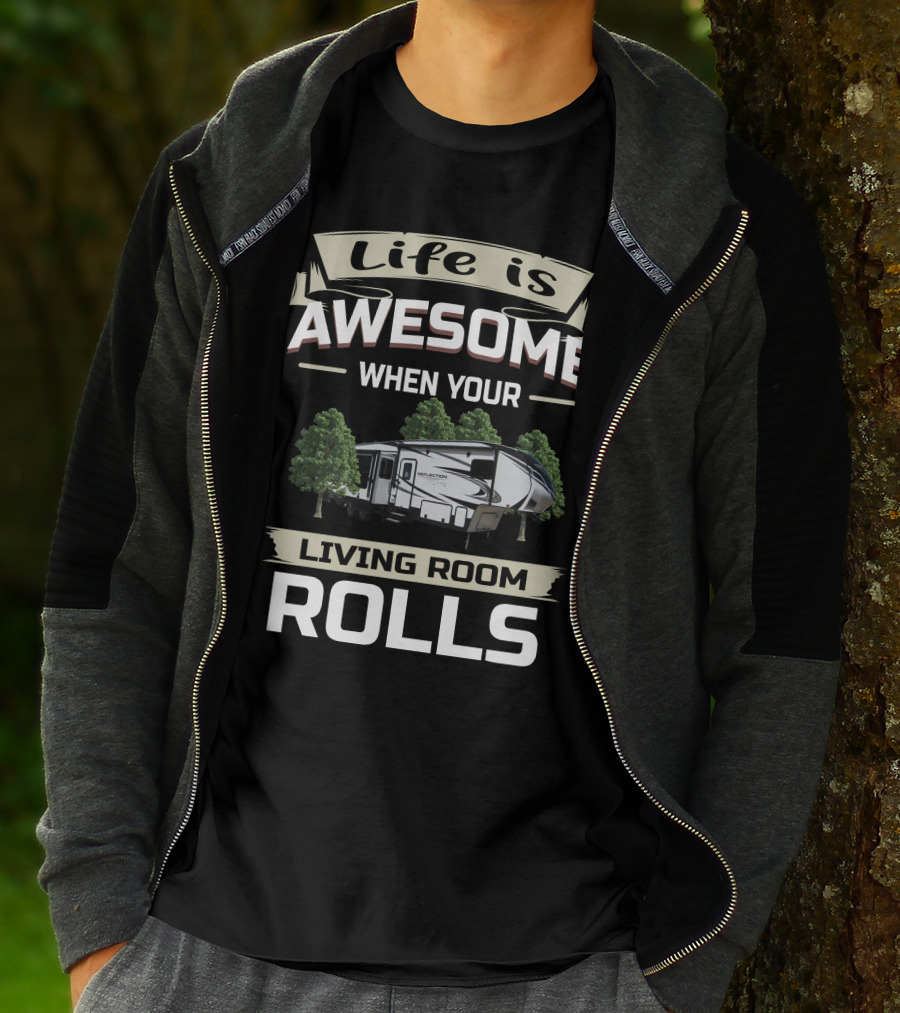 Life Is Awesome When Your Living Room Rolls Grand Design Reflection 311 BHS Owners T-Shirt