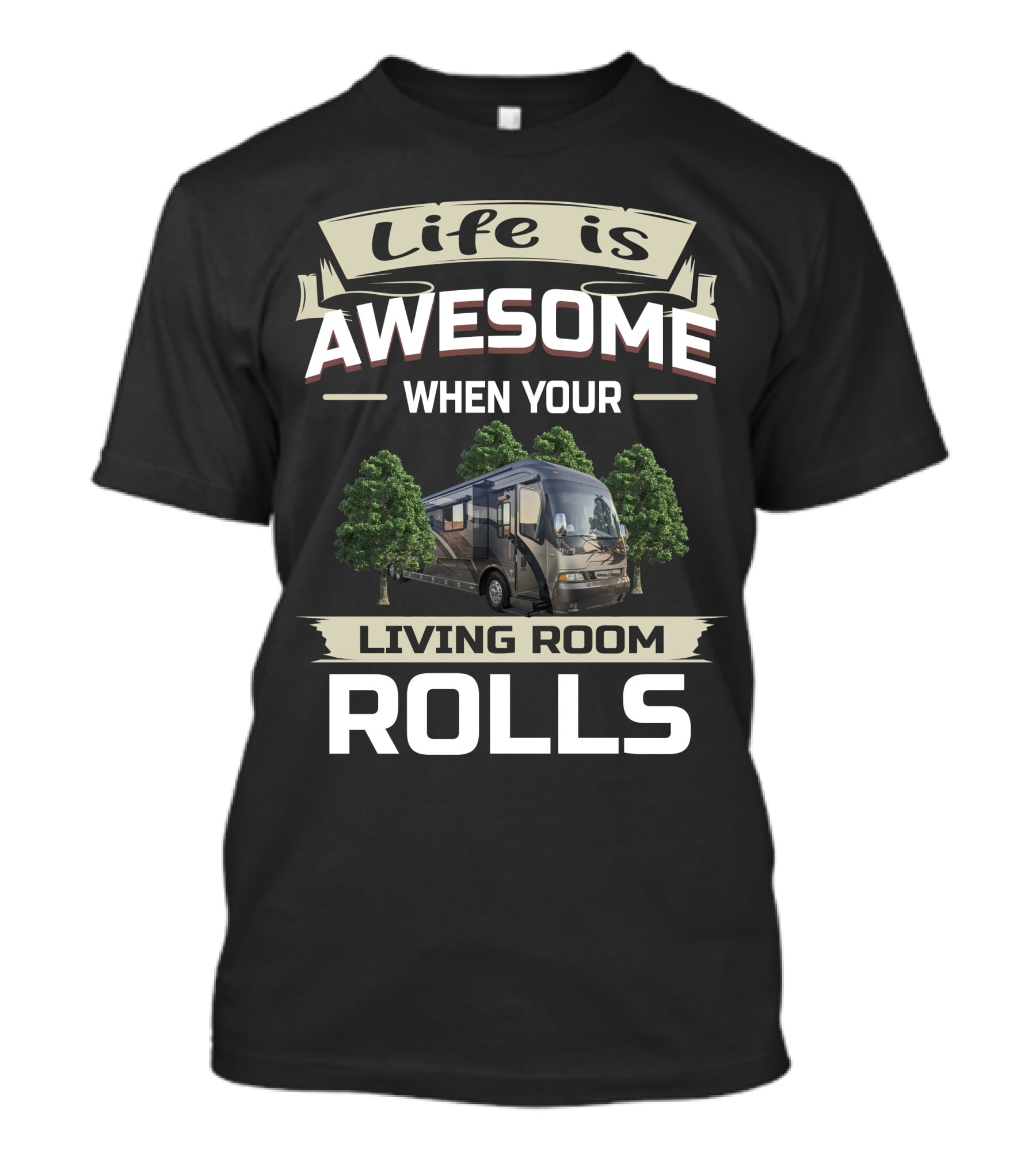 Life Is Awesome When Your Living Room Rolls T-Shirt
