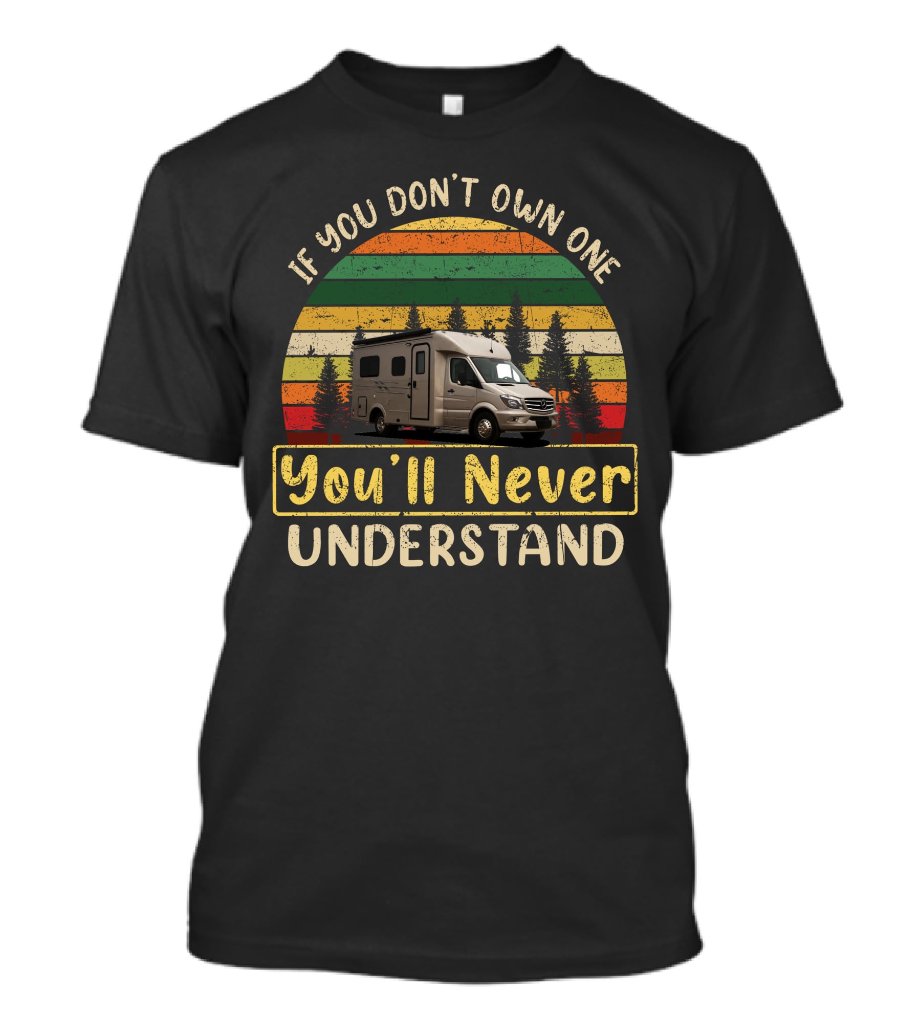 Pleasure Way XL RV If You Don't Own One You'll Never Understand T-Shirt