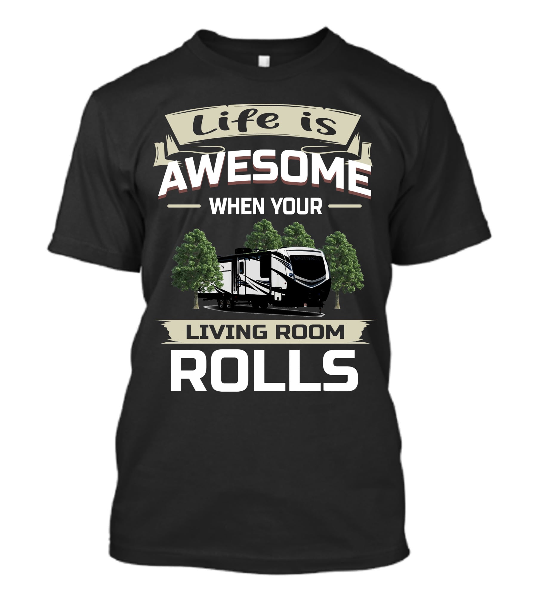 Life Is Awesome When Your Living Room Rolls Keystone Outback 341RD T-Shirt