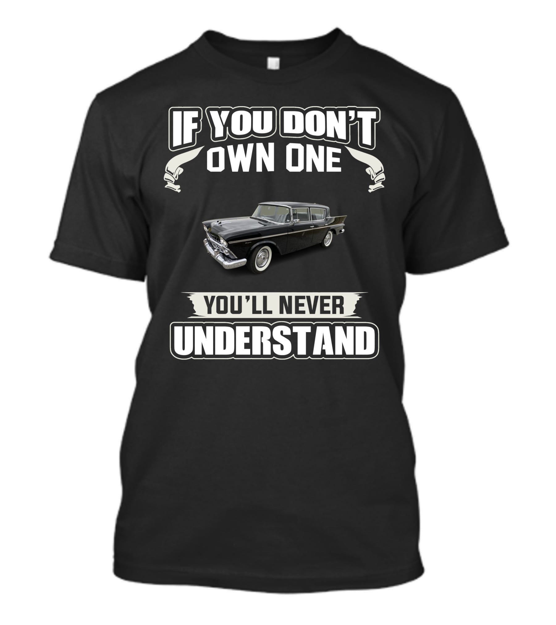 If You Don't Own One Rambler Cars You'll Never Understand T-Shirt
