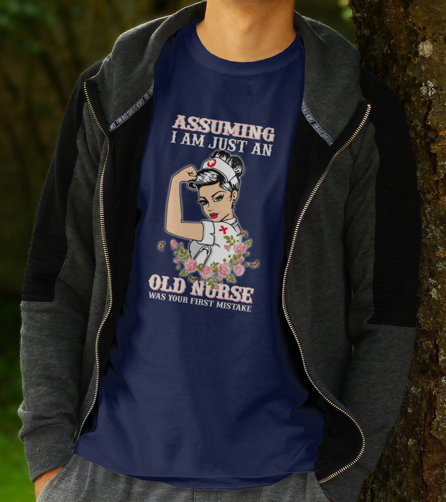 Assuming I Am Just An Old Nurse Was Your First Mistake Strong Woman T-Shirt