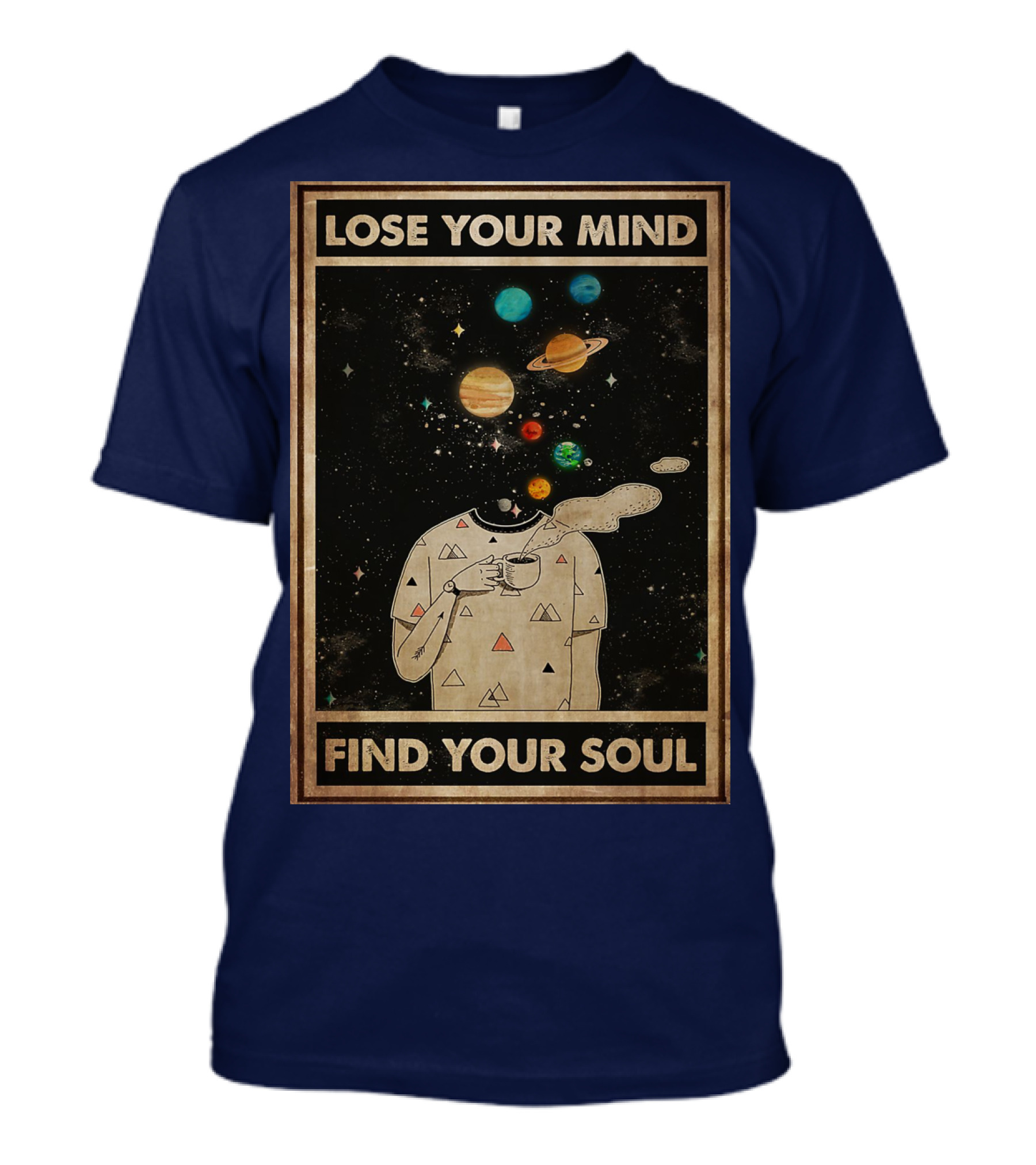 Galaxy Planets Headless Coffee Lose Your Mind Find Your Soul T-Shirt