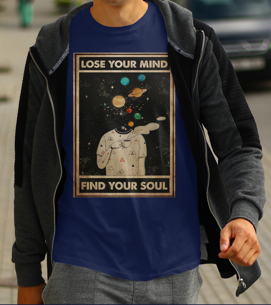Galaxy Planets Headless Coffee Lose Your Mind Find Your Soul T-Shirt