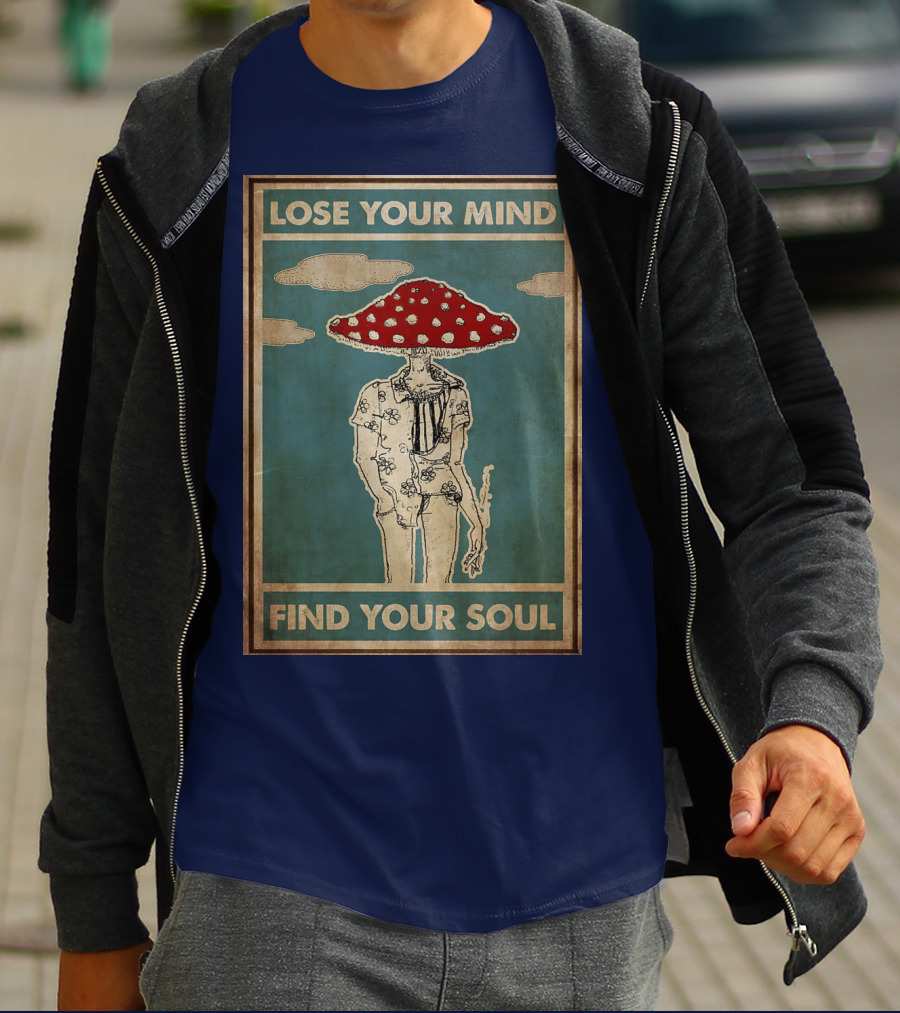 Lose Your Mind Find Your Soul Mushroom Man With Red Cap T-Shirt