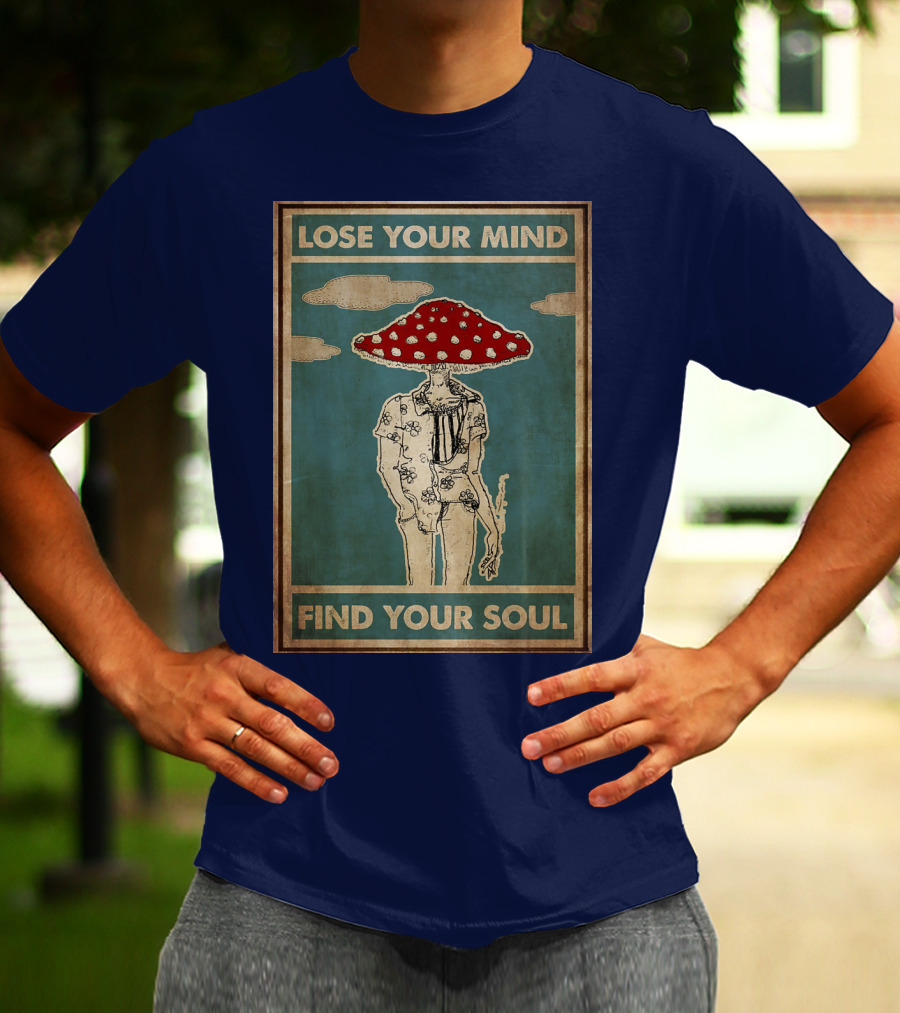 Lose Your Mind Find Your Soul Mushroom Man With Red Cap T-Shirt