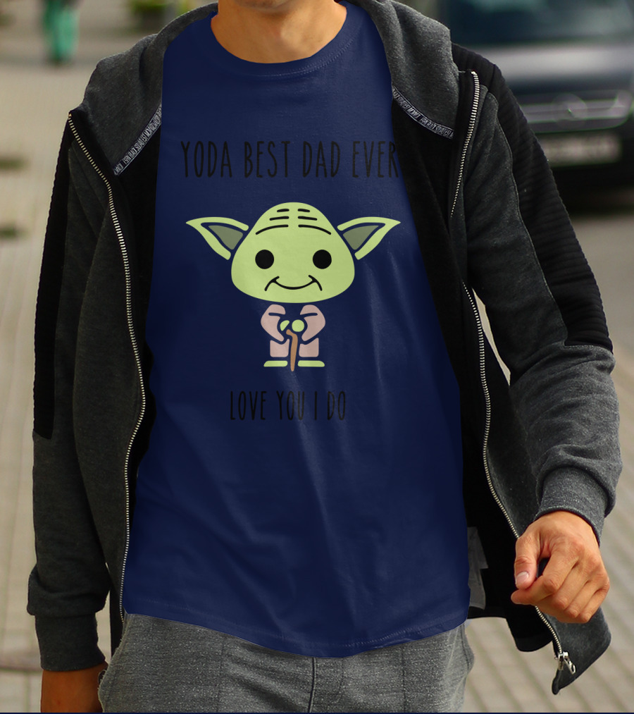 Yoda Best Dad Ever Love You I Do Star Wars T-Shirt