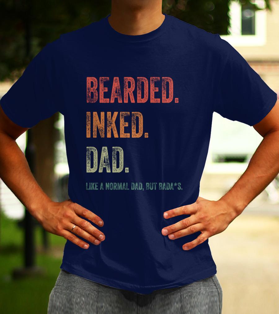 Bearded Inked Dad Like A Normal Dad But Badass T-Shirt
