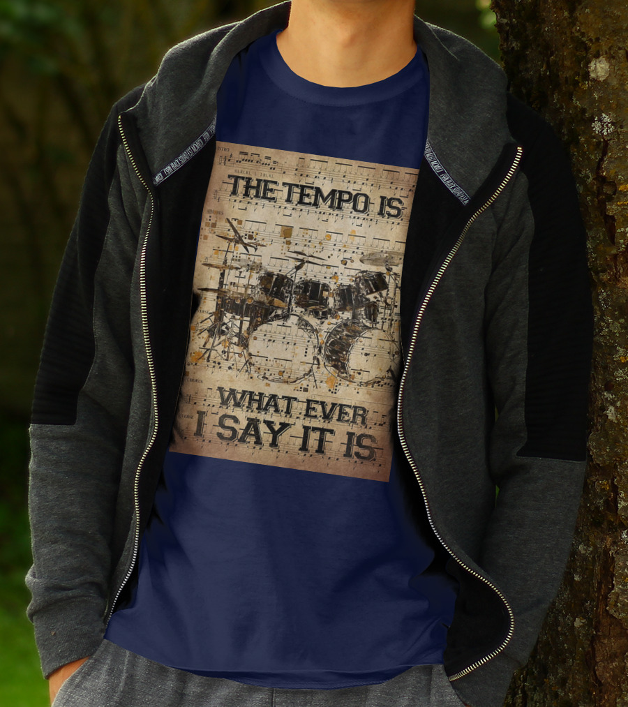Drummer The Tempo Is Whatever I Say It Is Musical Sheet Drum Kit T-Shirt