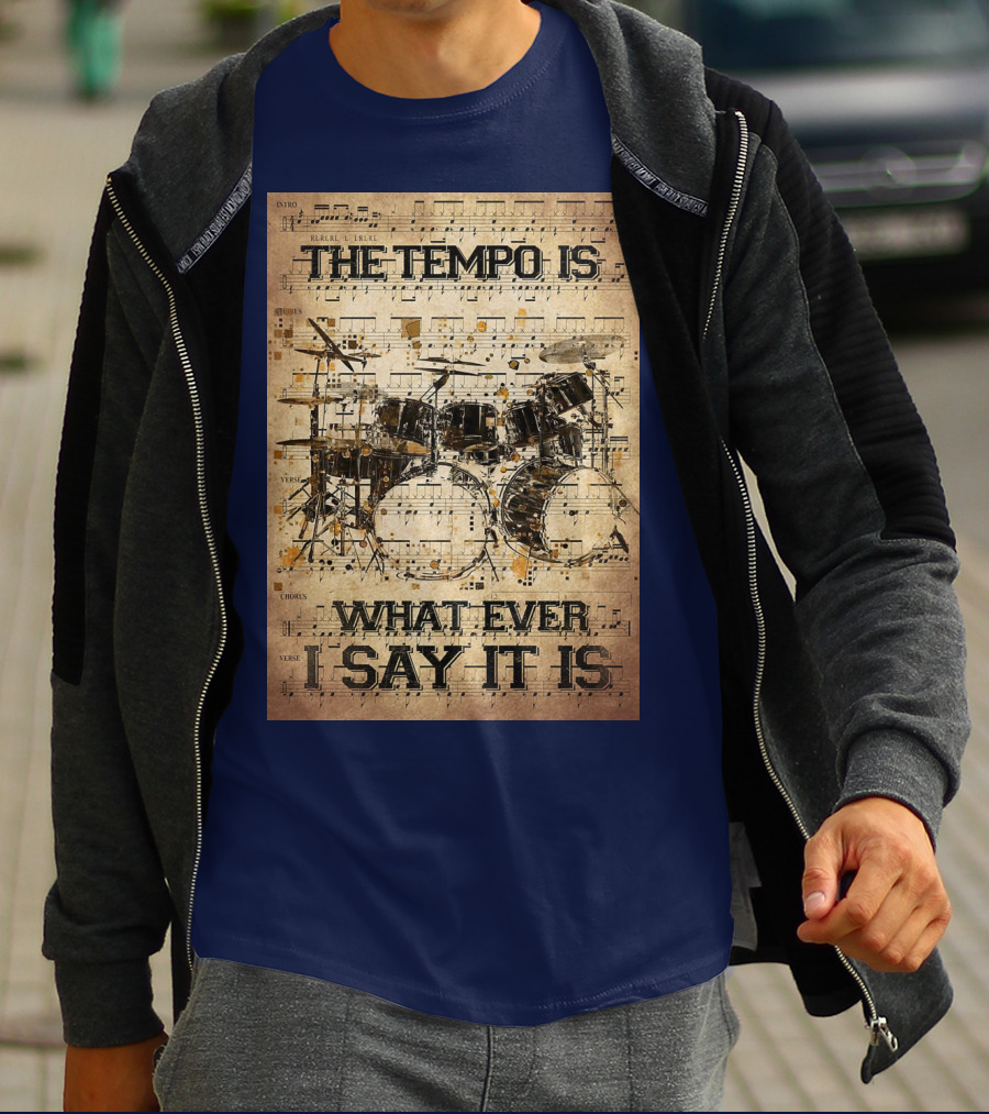 Drummer The Tempo Is Whatever I Say It Is Musical Sheet Drum Kit T-Shirt
