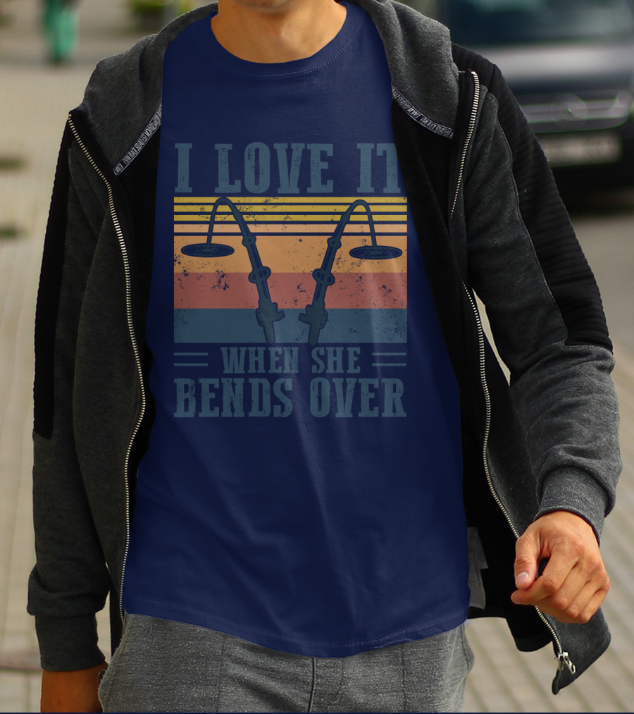 I Love It When She Bends Over Vintage Fishing Rods Retro Lines T-Shirt