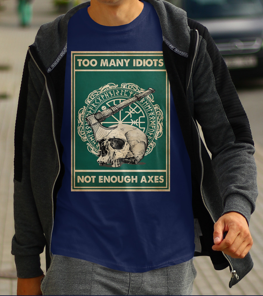 Too Many Idiots Not Enough Axes Skull Viking Runes Axe T-Shirt
