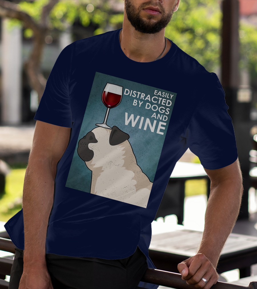 Easily Distracted By Dogs And Wine Pug With Wine Glass Balancing Act T-Shirt
