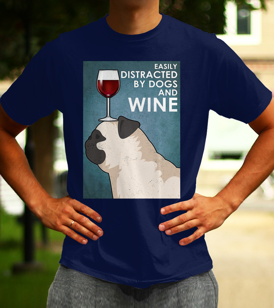 Easily Distracted By Dogs And Wine Pug With Wine Glass Balancing Act T-Shirt