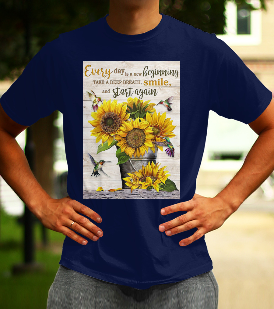 Every Day Is A New Beginning Take A Deep Breath Smile Sunflowers And Hummingbirds T-Shirt