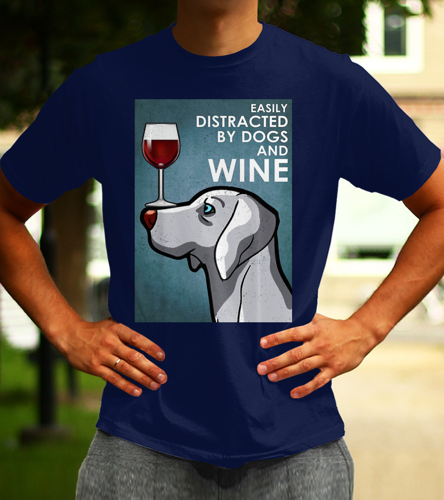 Easily Distracted By Dogs And Wine Weimaraner With Glass T-Shirt