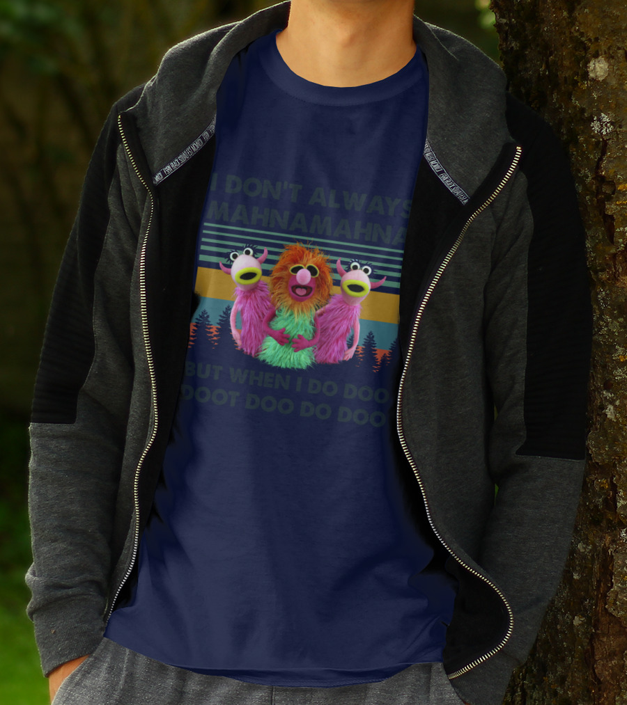 The Muppet Show I Don't Always Mahnamahna But When I Do Doo Doot Doo Do Doo Forest Background T-Shirt