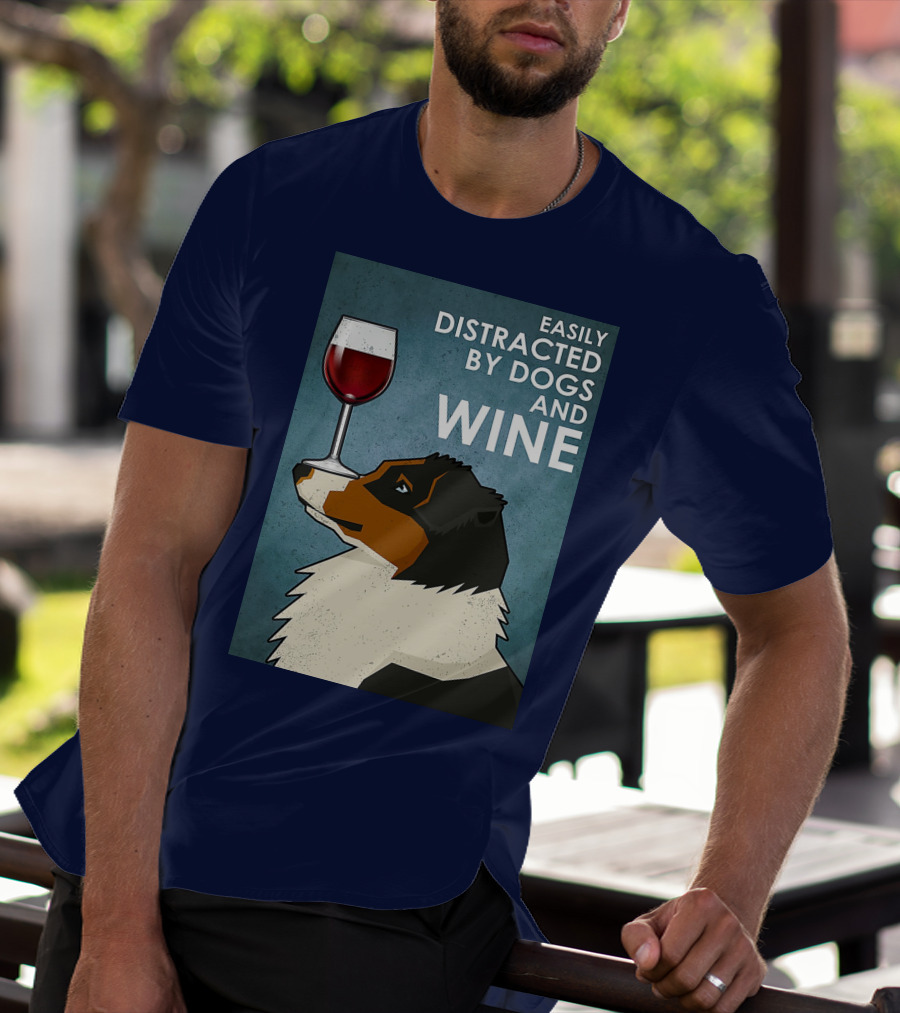 Easily Distracted By Dogs And Wine Australian Shepherd With Glass Balancing Act T-Shirt