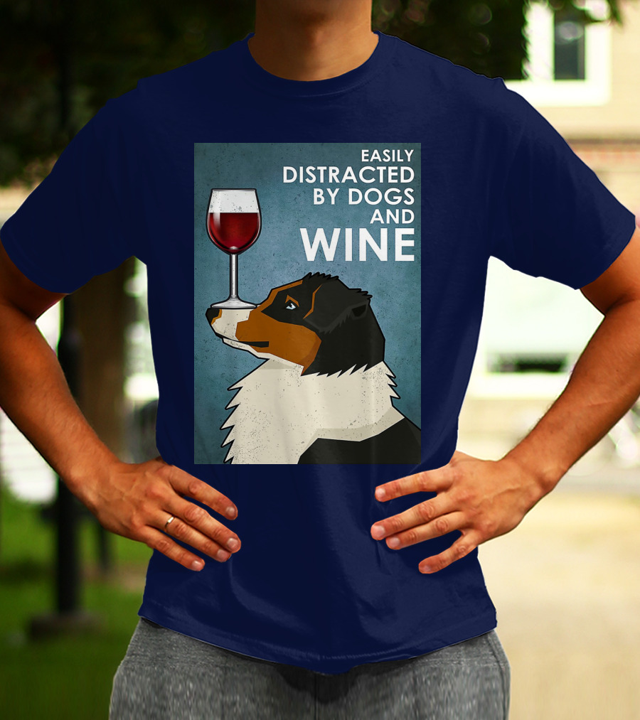 Easily Distracted By Dogs And Wine Australian Shepherd With Glass Balancing Act T-Shirt