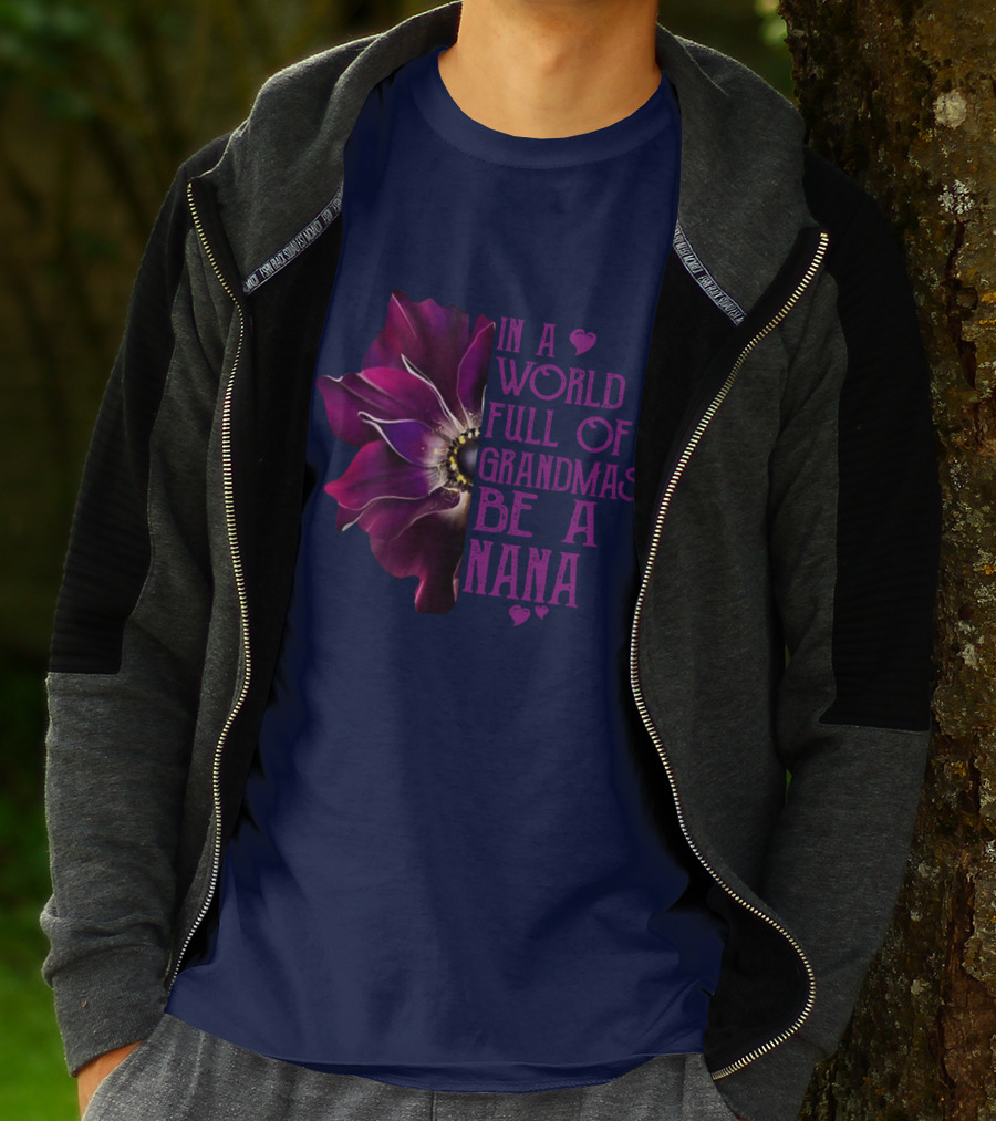 In A World Full Of Grandmas Be A Nana Anemone Flower T-Shirt