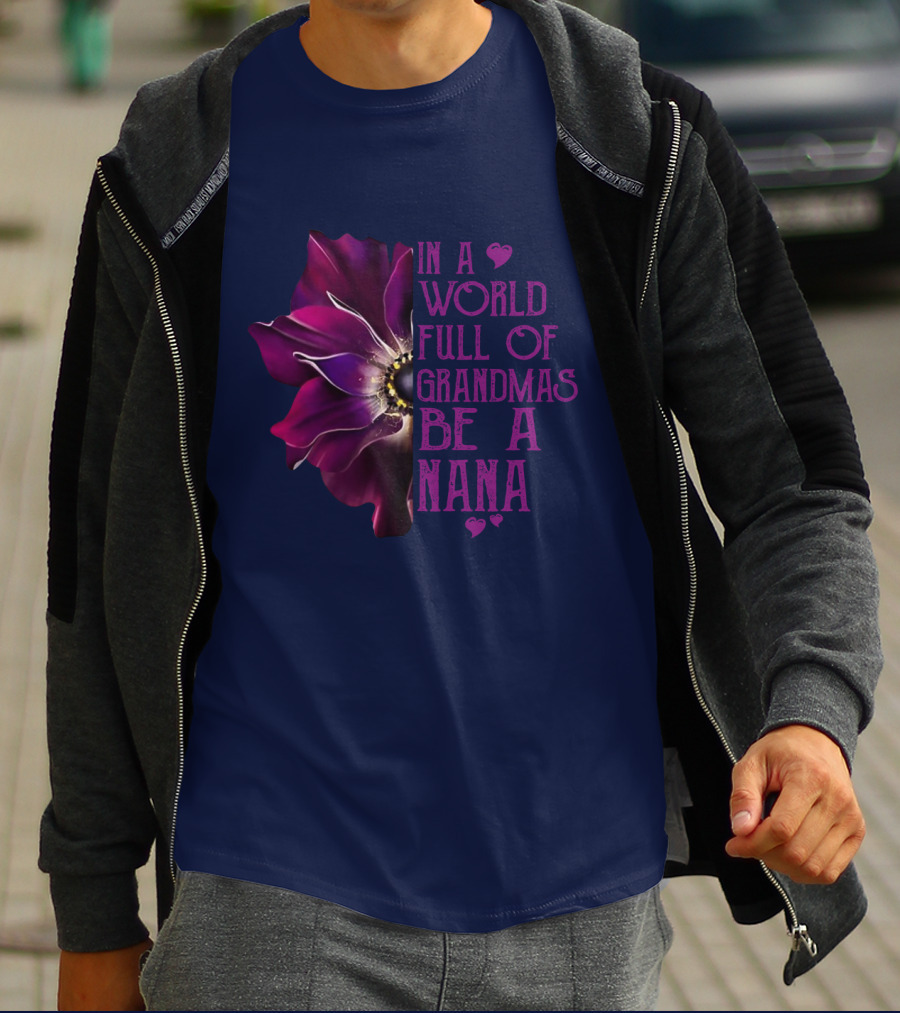 In A World Full Of Grandmas Be A Nana Anemone Flower T-Shirt