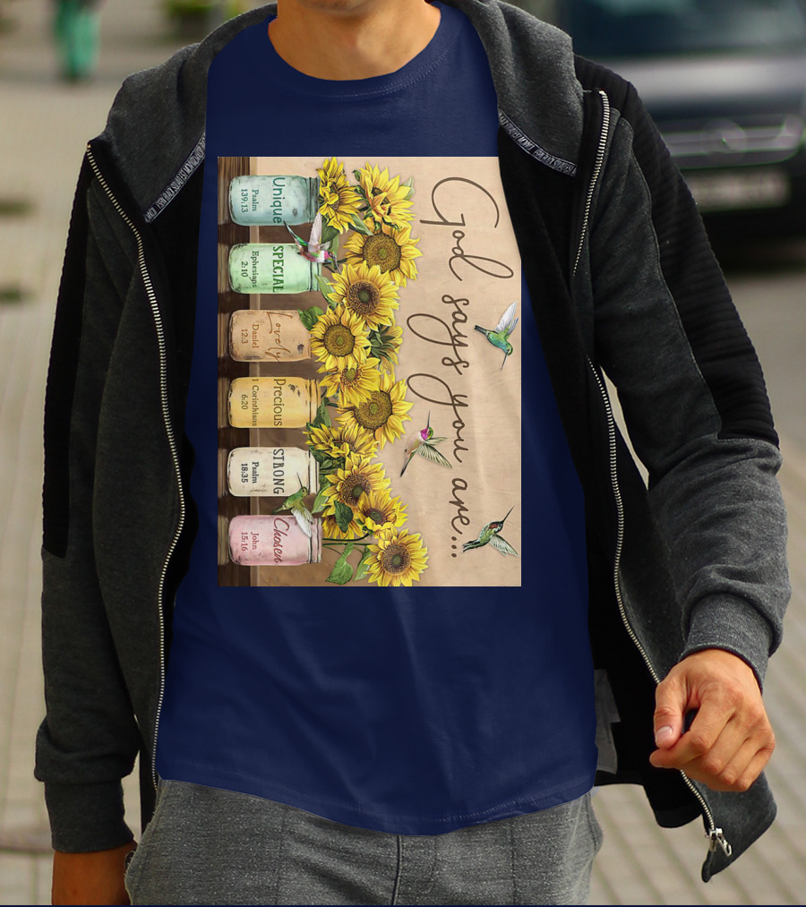 God Says You Are Unique Special Lovely Precious Strong Chosen Sunflower With Bible Verses And Hummingbirds T-Shirt