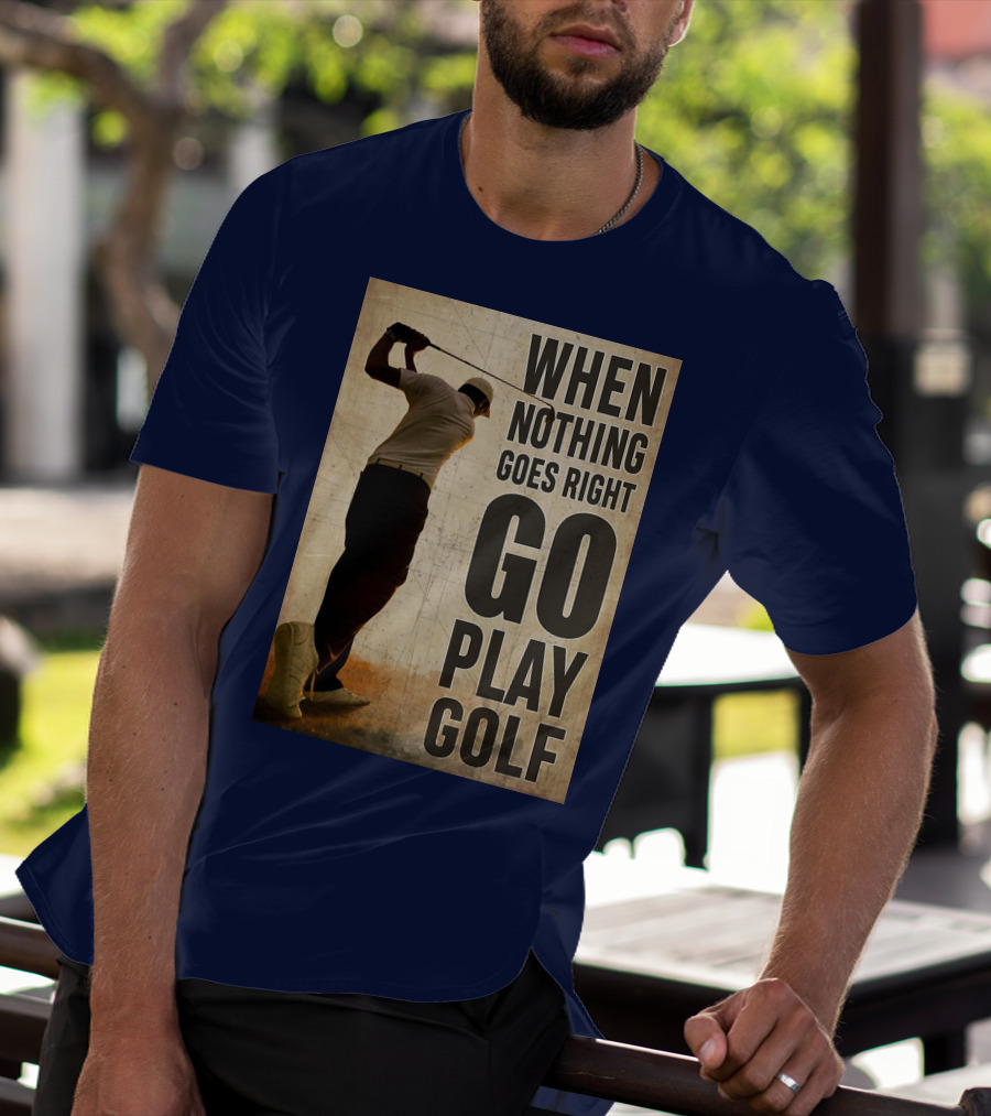 When Nothing Goes Right Go Play Golf Silhouette Golfer Background T-Shirt