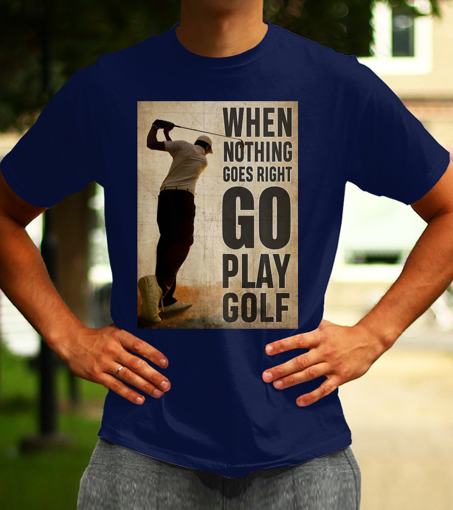 When Nothing Goes Right Go Play Golf Silhouette Golfer Background T-Shirt