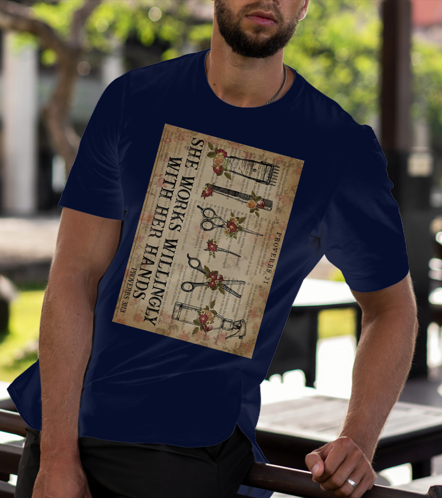 She Works Willingly With Her Hands Proverbs 31 Hair Stylist Tools And Floral Script T-Shirt