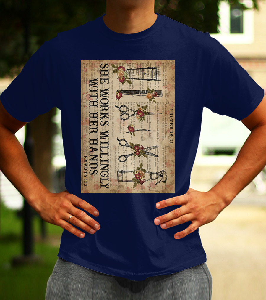 She Works Willingly With Her Hands Proverbs 31 Hair Stylist Tools And Floral Script T-Shirt