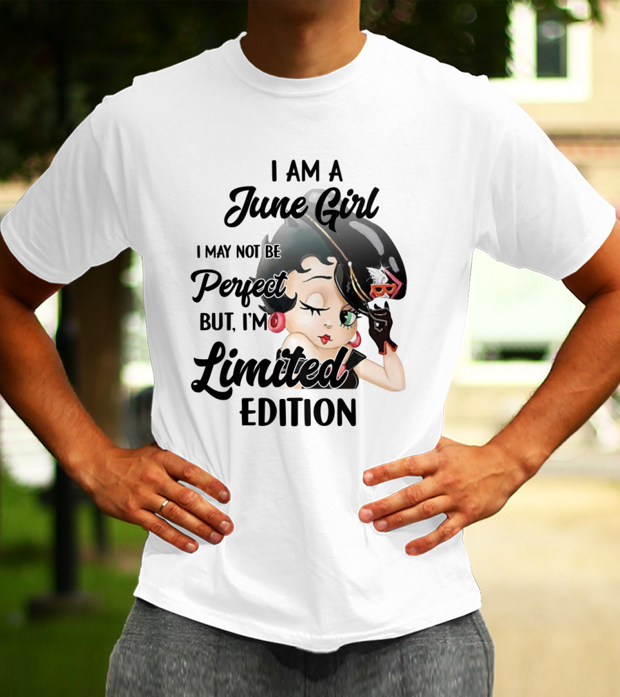 I Am A June Girl I May Not Be Perfect But I'm T-Shirt