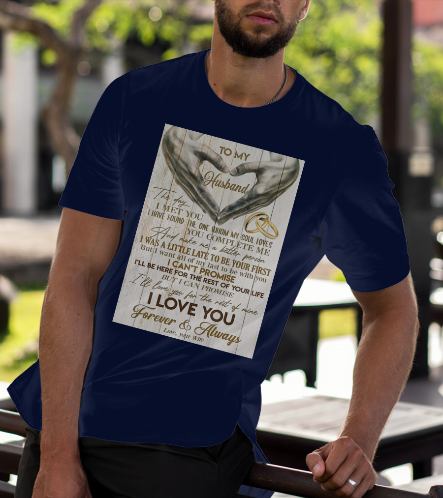 To My Husband The Day I Met You I Have Found The One Whom My Soul Loves You Complete Me Forever And Always Love Your Wife T-Shirt