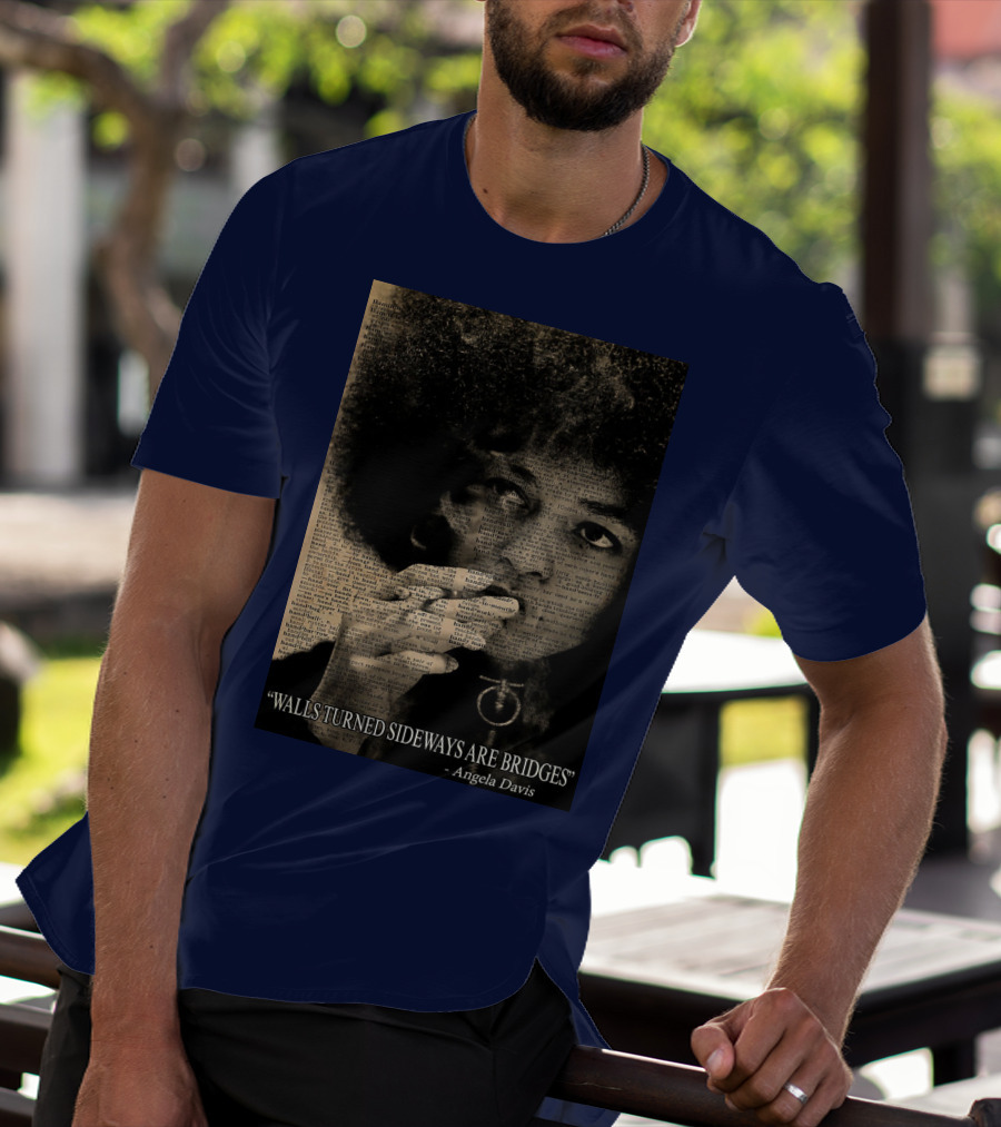Walls Turned Sideways Are Bridges Angela Davis Portrait Text Overlay T-Shirt