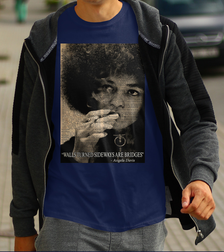 Walls Turned Sideways Are Bridges Angela Davis Portrait Text Overlay T-Shirt