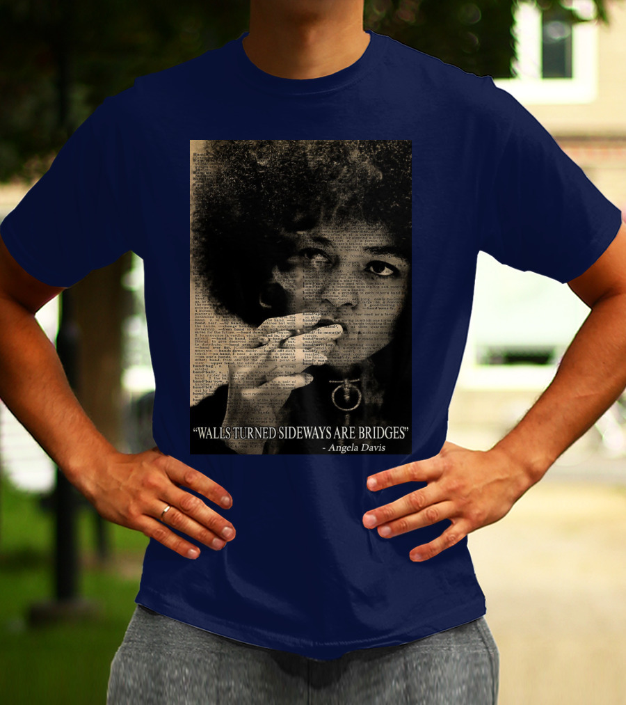 Walls Turned Sideways Are Bridges Angela Davis Portrait Text Overlay T-Shirt