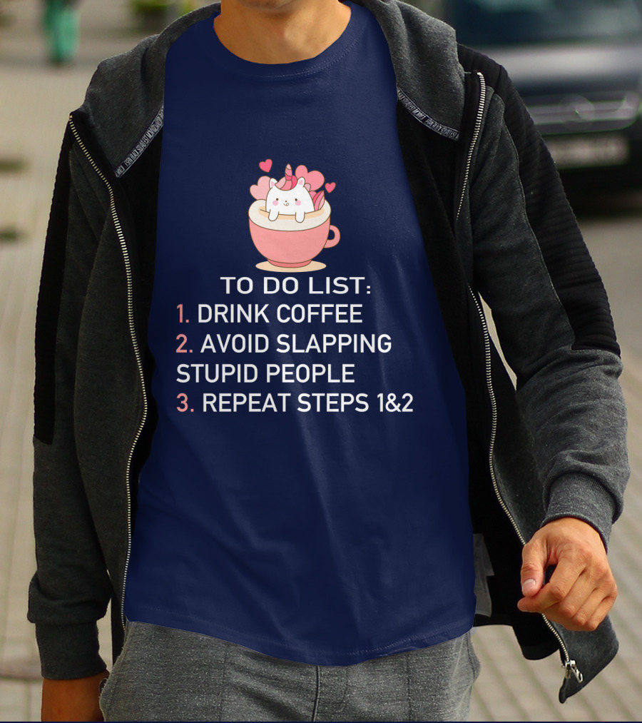 Unicorn To Do List Drink Coffee Avoid Slapping Stupid People Cute Cartoon Hearts T-Shirt