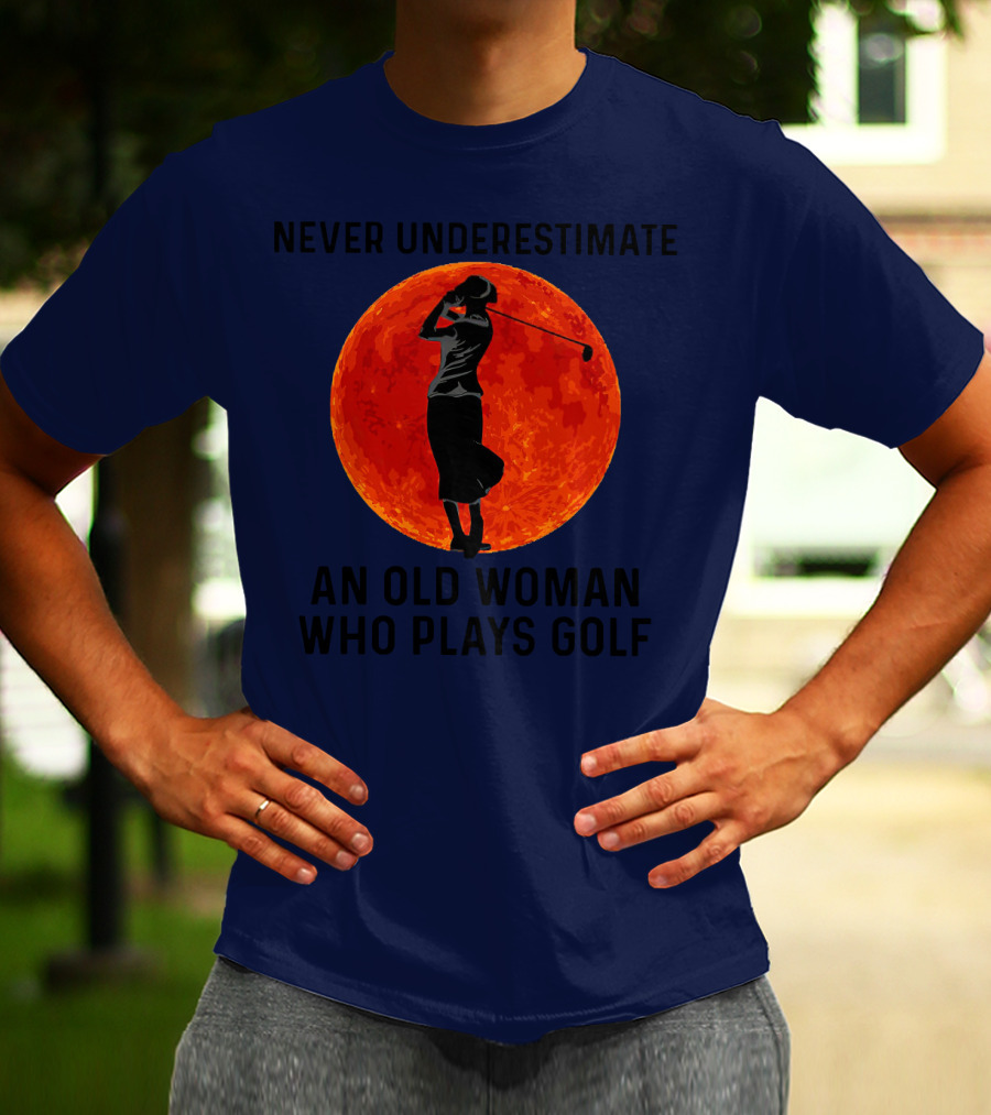 Never Underestimate An Old Woman Who Plays Golf Against Fiery Red Moon T-Shirt