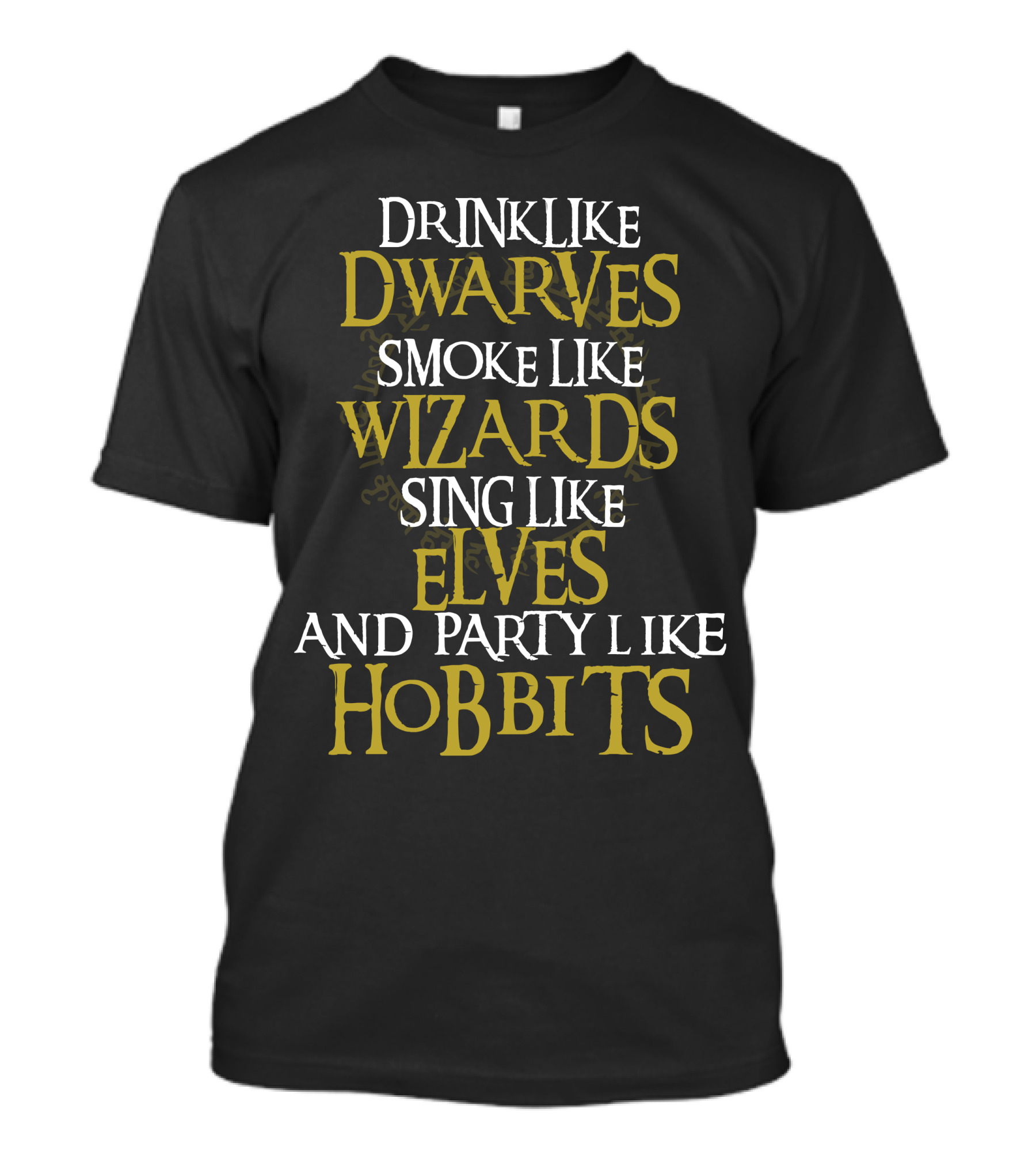 Drink Like Dwarves Smoke Like Wizards Sing Like Elves And Party Like Hobbits T-Shirt