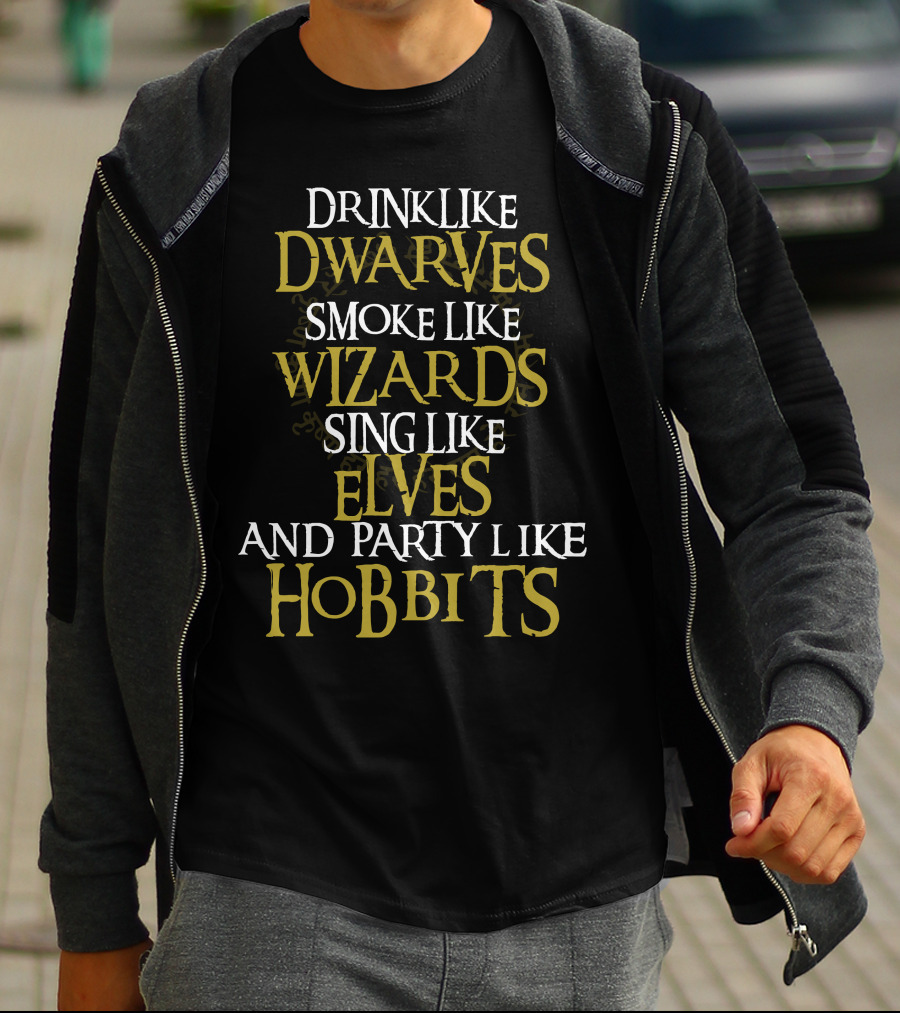 Drink Like Dwarves Smoke Like Wizards Sing Like Elves And Party Like Hobbits T-Shirt