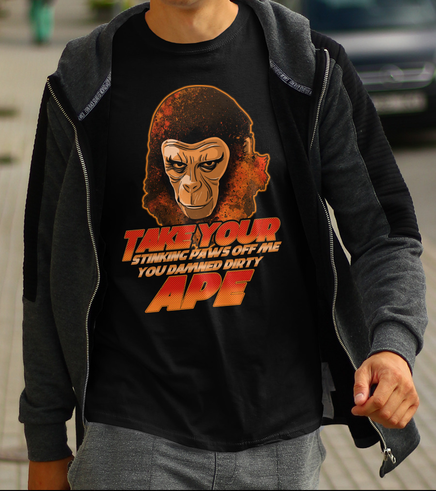 Take Your Stinking Paws Off Me You Damned Dirty Ape Planet Of The Apes T-Shirt