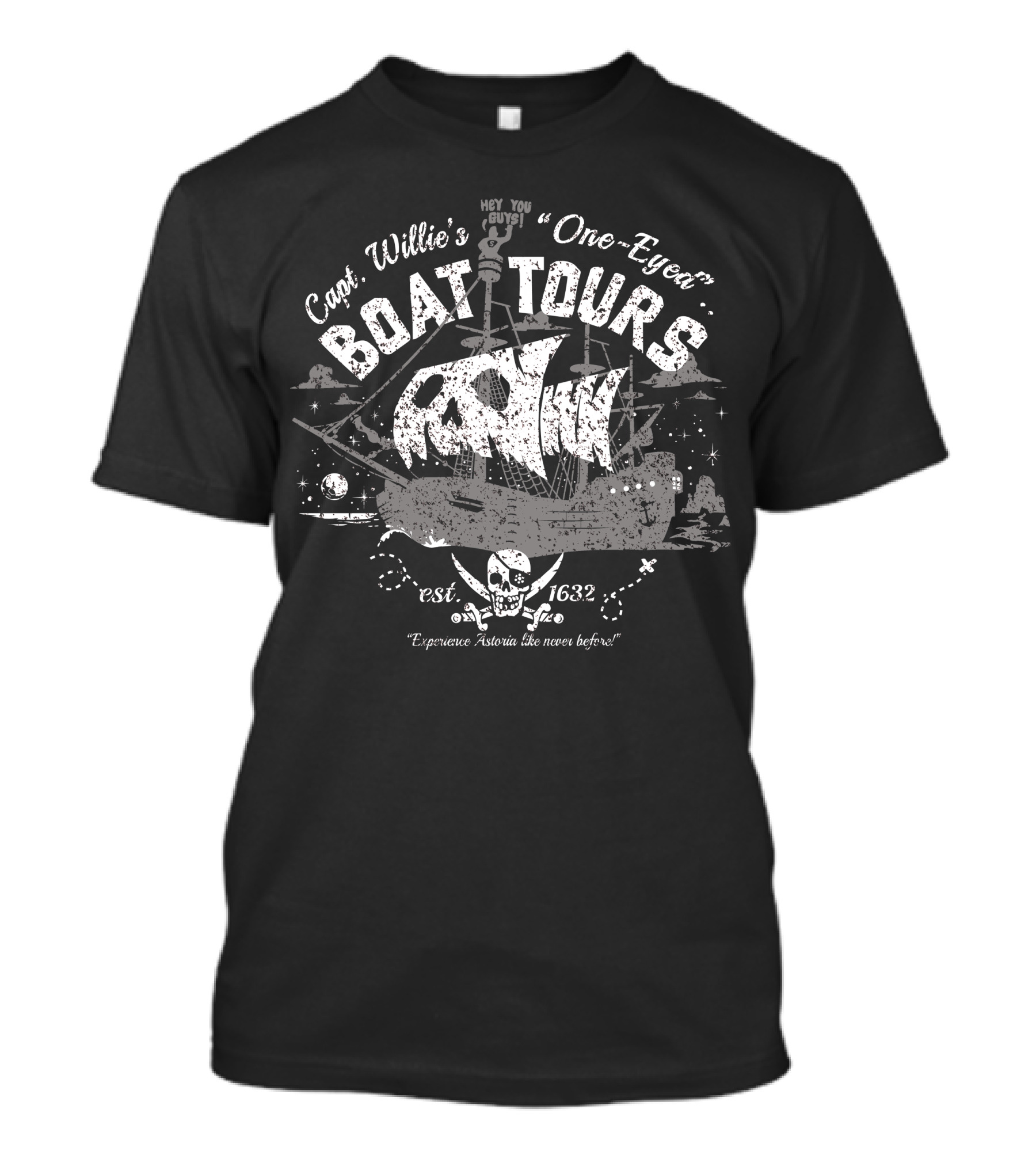 Capt. Willie's One-Eyed Boat Tours Hey You Guys Est. 1632 Experience Astoria Like Never Before T-Shirt