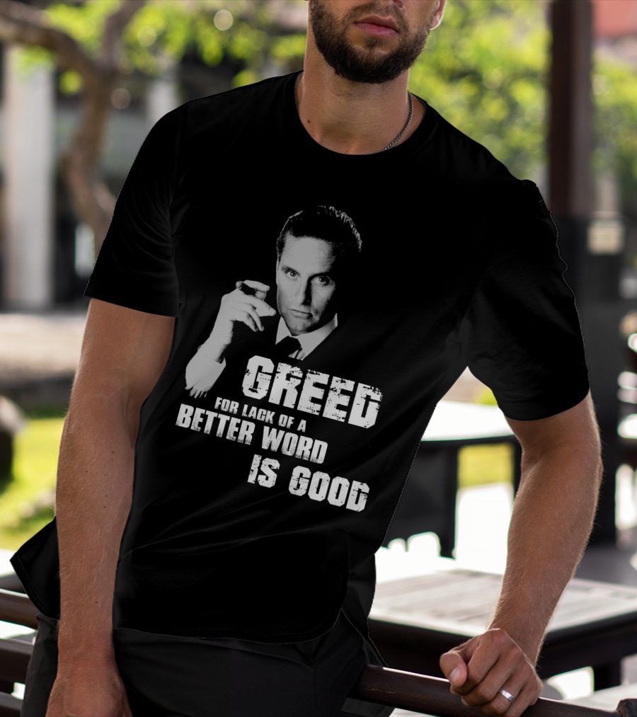 Greed For Lack Of A Better Word Is Good 80s Film Reference T-Shirt