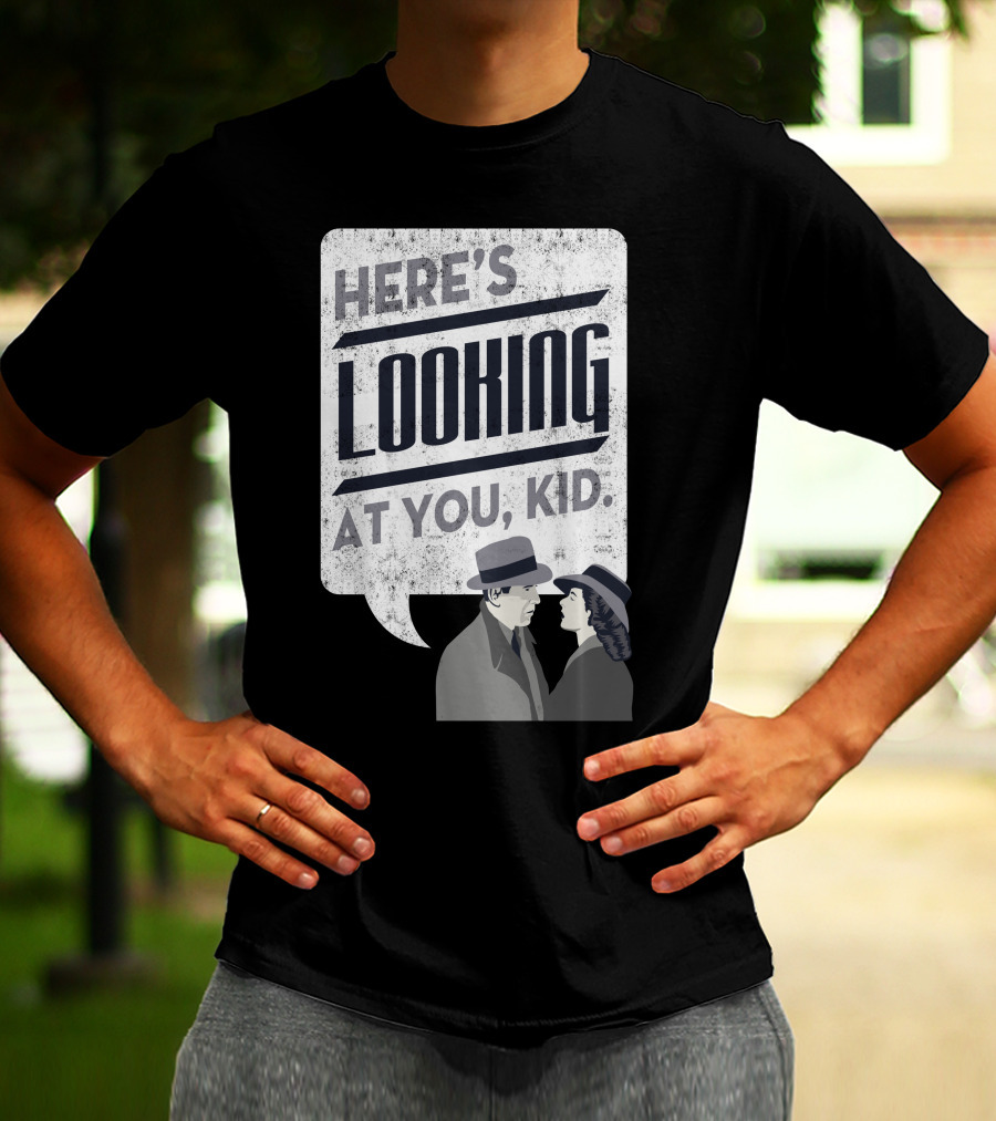 Here's Looking At You Kid Casablanca Iconic Movie Quote With Classic Film Characters T-Shirt