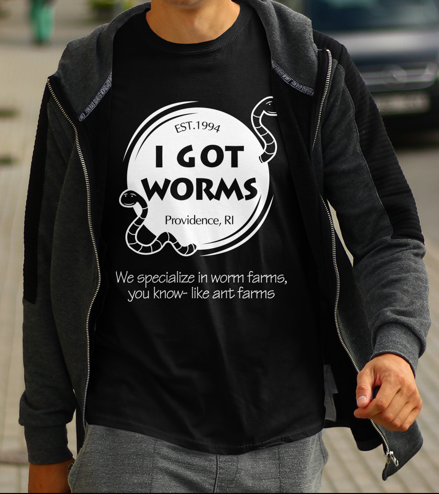 I Got Worms Est. 1994 Providence RI We Specialize In Worm Farms T-Shirt